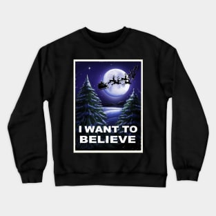 I WANT TO BELIVE Crewneck Sweatshirt